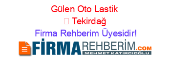 Gülen+Oto+Lastik+ +Tekirdağ Firma+Rehberim+Üyesidir!